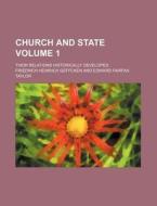 Church And State (volume 1); Their Relations Historically Developed di Friedrich Heinrich Geffcken edito da General Books Llc
