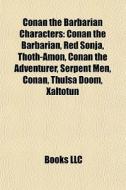 Conan The Barbarian Characters: Conan Th di Books Llc edito da Books LLC, Wiki Series