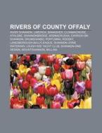 Rivers Of County Offaly: River Shannon, di Books Llc edito da Books LLC, Wiki Series