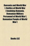 Romania And World War I: Battles Of Worl di Books Llc edito da Books LLC, Wiki Series