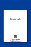 Rembrandt di Elbert Hubbard edito da Kessinger Publishing