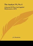 The Analyst V6, No. 6: A Journal of Pure and Applied Mathematics (1879) edito da Kessinger Publishing