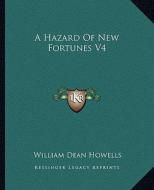 A Hazard of New Fortunes V4 di William Dean Howells edito da Kessinger Publishing