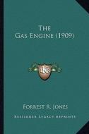 The Gas Engine (1909) the Gas Engine (1909) di Forrest R. Jones edito da Kessinger Publishing