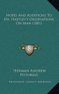 Notes and Additions to Dr. Hartley's Observations on Man (1801) di Herman Andrew Pistorius edito da Kessinger Publishing