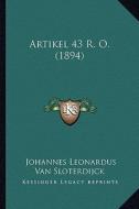 Artikel 43 R. O. (1894) di Johannes Leonardus Van Sloterdijck edito da Kessinger Publishing