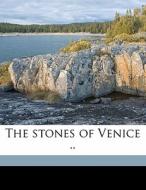 The Stones Of Venice .. di John Ruskin edito da Nabu Press