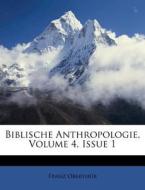 Biblische Anthropologie, Volume 4, Issue di Franz Oberth R. edito da Nabu Press