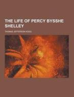 The Life Of Percy Bysshe Shelley di Thomas Jefferson Hogg edito da Theclassics.us