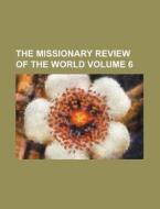 The Missionary Review of the World Volume 6 di Books Group edito da Rarebooksclub.com