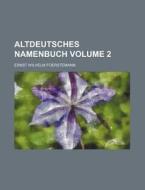 Altdeutsches Namenbuch Volume 2 di Ernst Wilhelm Foerstemann edito da Rarebooksclub.com