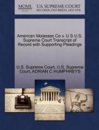 American Molasses Co V. U S U.s. Supreme Court Transcript Of Record With Supporting Pleadings di Adrian C Humphreys edito da Gale Ecco, U.s. Supreme Court Records