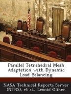 Parallel Tetrahedral Mesh Adaptation With Dynamic Load Balancing di Leonid Oliker edito da Bibliogov
