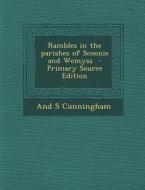 Rambles in the Parishes of Scoonie and Wemyss di And S. Cunningham edito da Nabu Press
