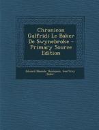 Chronicon Galfridi Le Baker de Swynebroke di Edward Maunde Thompson, Geoffrey Baker edito da Nabu Press