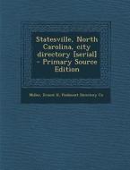Statesville, North Carolina, City Directory [Serial] - Primary Source Edition di Ernest H. Miller, Piedmont Directory Co edito da Nabu Press