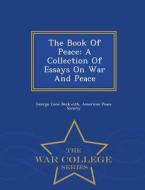 The Book Of Peace di George Cone Beckwith edito da War College Series