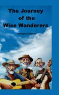 The Journey of the Wise Wanderers di Eugene Vickery edito da Lulu.com