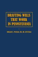 Drafting Wills That Work in Pennsylvania di Edward Perkins edito da Lulu.com