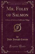 Mr. Foley Of Salmon di John Joseph Curran edito da Forgotten Books