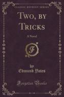 Two, By Tricks di Edmund Yates edito da Forgotten Books