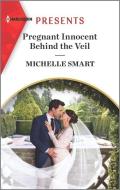 Pregnant Innocent Behind the Veil di Michelle Smart edito da HARLEQUIN SALES CORP