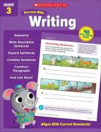 Scholastic Success with Writing Grade 3 di Scholastic Teaching Resources edito da SCHOLASTIC TEACHING RES