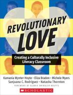 Revolutionary Love: Creating a Culturally Inclusive Classroom di Kamania Wynter-Hoyt, Eliza Braden, Michele Myers edito da SCHOLASTIC PROFESSIONAL BOOKS
