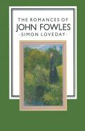 The Romances of John Fowles di Simon Loveday edito da Palgrave Macmillan