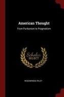 American Thought: From Puritanism to Pragmatism di Woodbridge Riley edito da CHIZINE PUBN