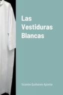 Las Vestiduras Blancas di Vicente Quinones Aponte edito da Lulu.com