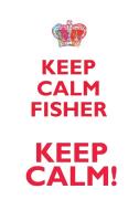 KEEP CALM FISHER! AFFIRMATIONS WORKBOOK Positive Affirmations Workbook Includes di Affirmations World edito da Positive Life