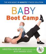 Baby Boot Camp di Kristen Horler edito da Sterling Publishing Co Inc
