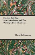 Modern Building Superintendence And The Writing Of Specifications di David B. Emerson edito da Stokowski Press