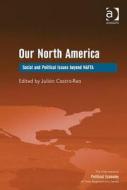 Our North America di Julian Castro-Rea edito da Taylor & Francis Ltd