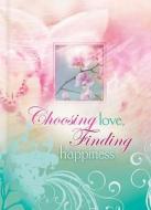 Choosing Love, Finding Happiness edito da Struik Publishers