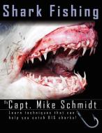 Shark Fishing di Mike Schmidt edito da AuthorHouse