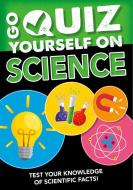 Go Quiz Yourself on Science di Izzi Howell edito da CRABTREE PUB