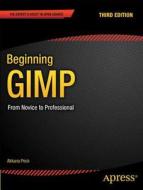 Beginning Gimp: From Novice To Professional di Akkana Peck edito da Apress