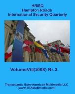 Hampton Roads International Security Quarterly: Volume VIII - NR. 3 (Summer 2008) di Sidney E. Dean edito da Createspace