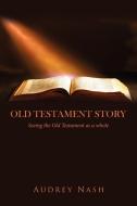 Old Testament Story di Audrey Nash edito da AuthorHouse UK