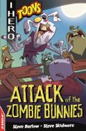 EDGE: I HERO: Toons: Attack of the Zombie Bunnies di Steve Barlow, Steve Skidmore edito da Hachette Children's Group