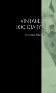 The Vintage Dog Diary - The Great Dane di Various edito da Vintage Dog Books