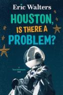 Houston, Is There a Problem?: Teen Astronauts #1 di Eric Walters edito da ORCA BOOK PUBL