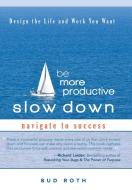 Be More Productive-Slow Down di Bud Roth edito da iUniverse