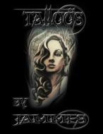 Tattoos by Jammes di Jammes edito da Xlibris Corporation