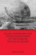 Islamic Modernism And The Re Enchan di RINGER MONICA M edito da Edinburgh University Press