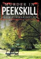 Murder in Peekskill di Glen C. Carrington edito da AuthorHouse