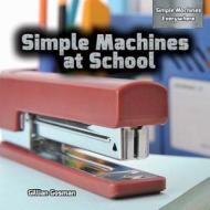 Simple Machines at School di Gillian Gosman edito da PowerKids Press