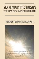 As a Mighty Stream the Life of an American Rabbi di Herbert David Teitelbaum edito da OUTSKIRTS PR
